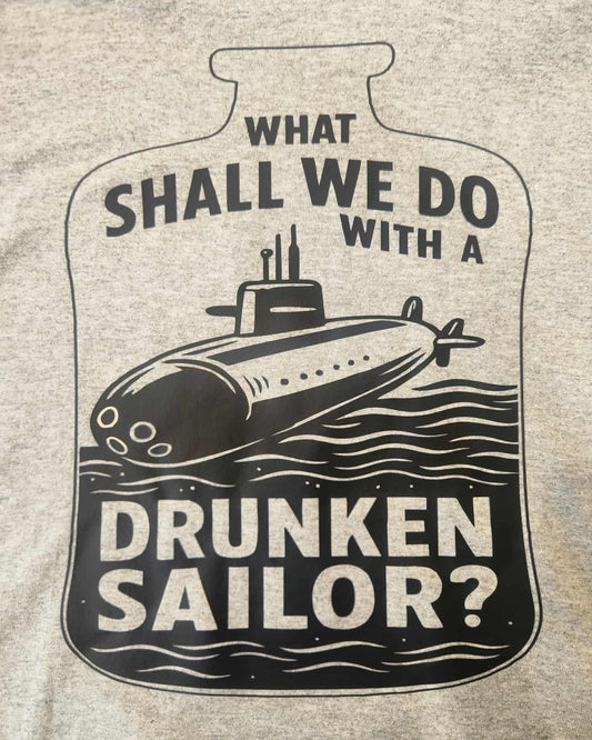 What Shall We Do With A Drunken Sailor? T-Shirt