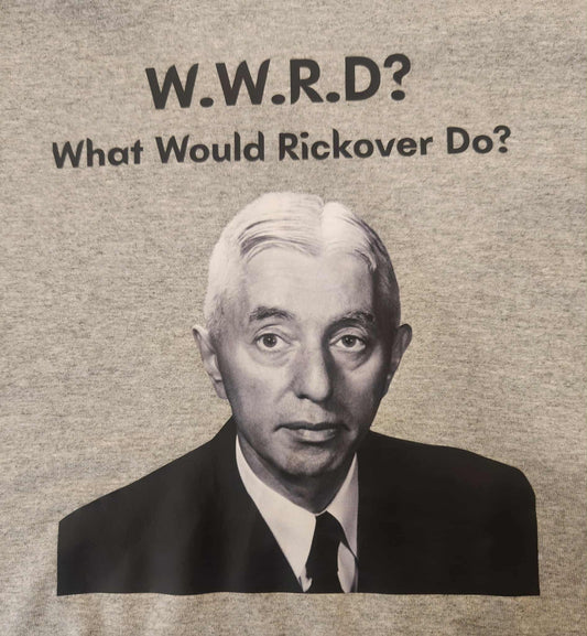 What Would Rickover Do? T-Shirt  WWRD